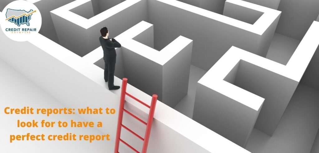 Credit reports: what to look for to have a perfect credit report