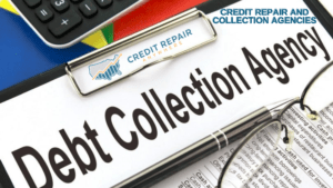 Credit repair and Collection agencies